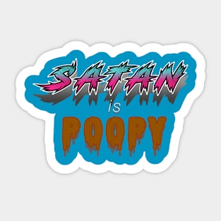 Satan is Poopy. Sticker